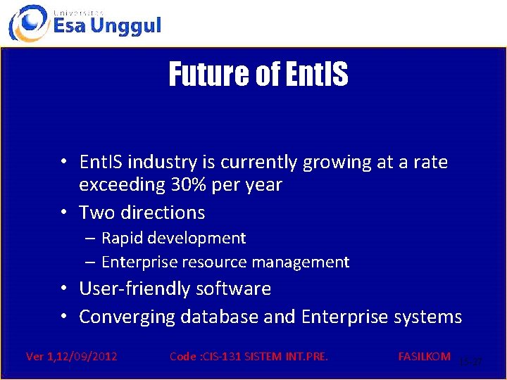 Future of Ent. IS • Ent. IS industry is currently growing at a rate