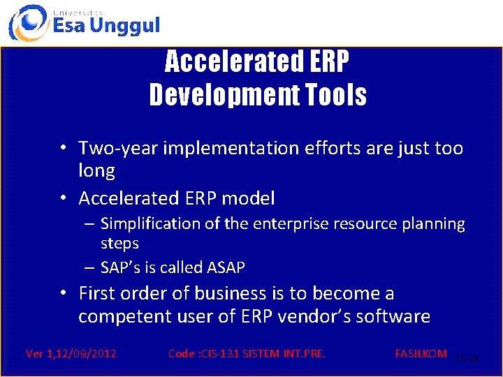 Accelerated ERP Development Tools • Two-year implementation efforts are just too long • Accelerated