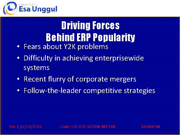 Driving Forces Behind ERP Popularity • Fears about Y 2 K problems • Difficulty