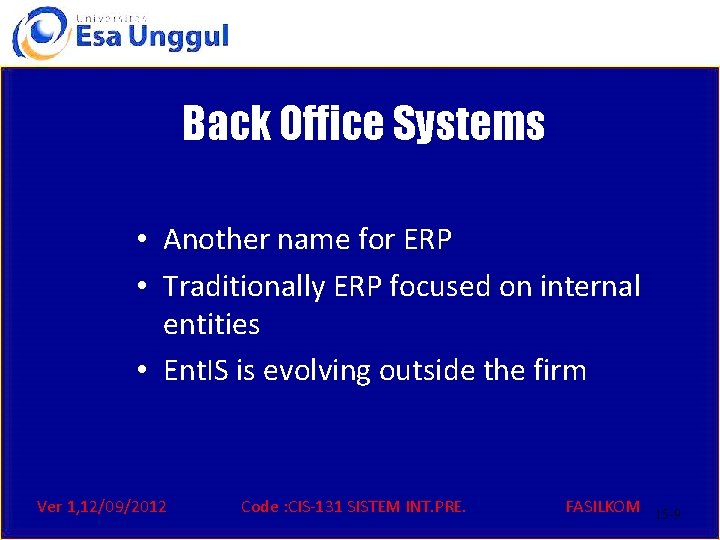 Back Office Systems • Another name for ERP • Traditionally ERP focused on internal