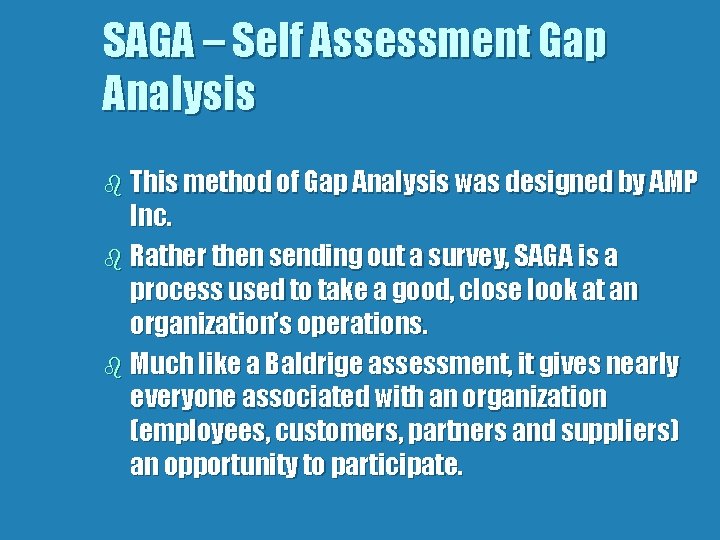 SAGA – Self Assessment Gap Analysis b This method of Gap Analysis was designed
