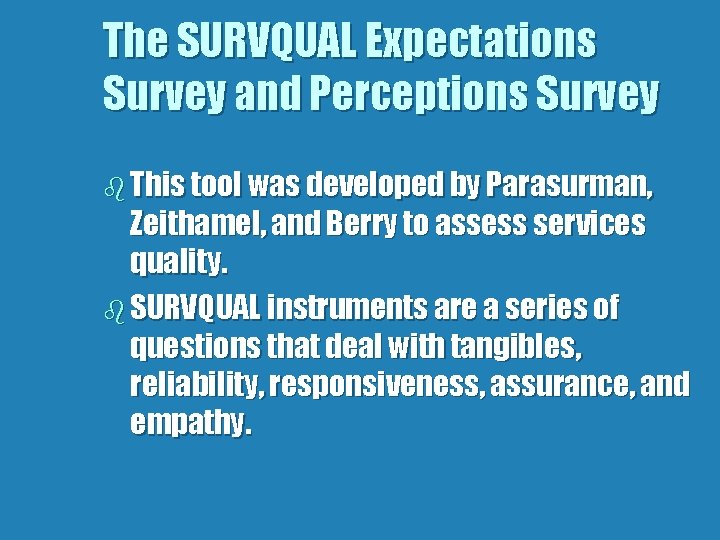 The SURVQUAL Expectations Survey and Perceptions Survey b This tool was developed by Parasurman,