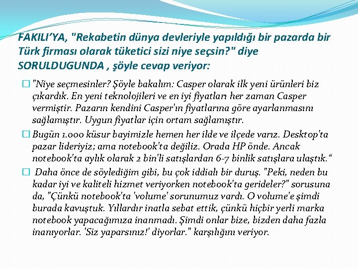 FAKILI’YA, "Rekabetin dünya devleriyle yapıldığı bir pazarda bir Türk firması olarak tüketici sizi niye