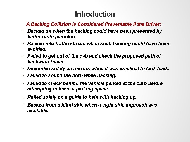 Introduction • • • A Backing Collision is Considered Preventable if the Driver: Backed