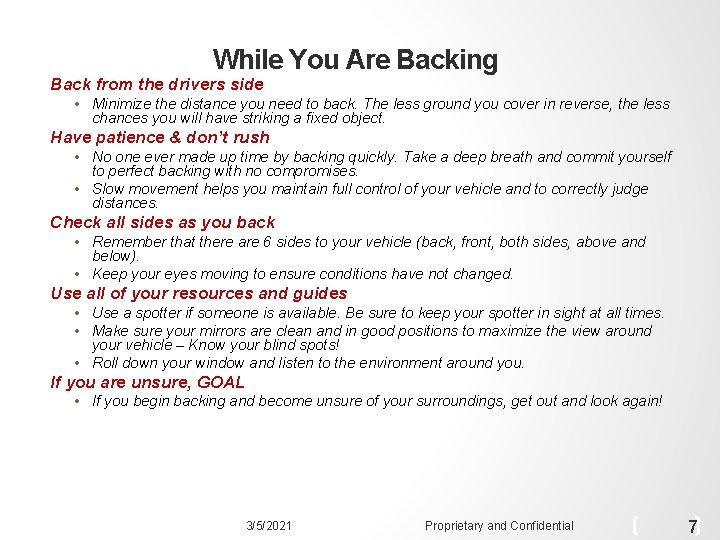 While You Are Backing Back from the drivers side • Minimize the distance you