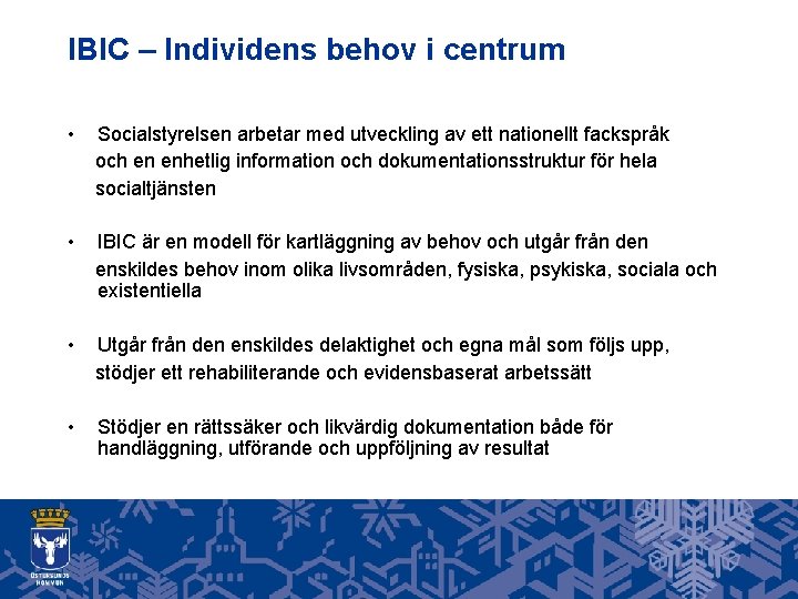 IBIC – Individens behov i centrum • Socialstyrelsen arbetar med utveckling av ett nationellt