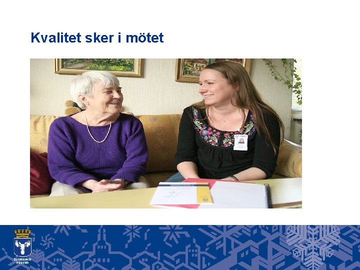 Kvalitet sker i mötet 