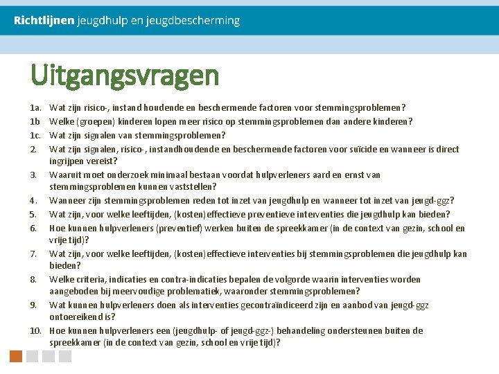 Uitgangsvragen 1 a. 1 b 1 c. 2. Wat zijn risico-, instand houdende en