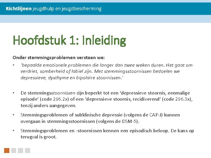 Hoofdstuk 1: Inleiding Onder stemmingsproblemen verstaan we: • ‘bepaalde emotionele problemen die langer dan