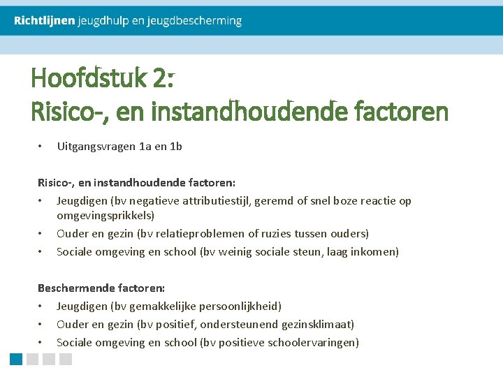 Hoofdstuk 2: Risico-, en instandhoudende factoren • Uitgangsvragen 1 a en 1 b Risico-,