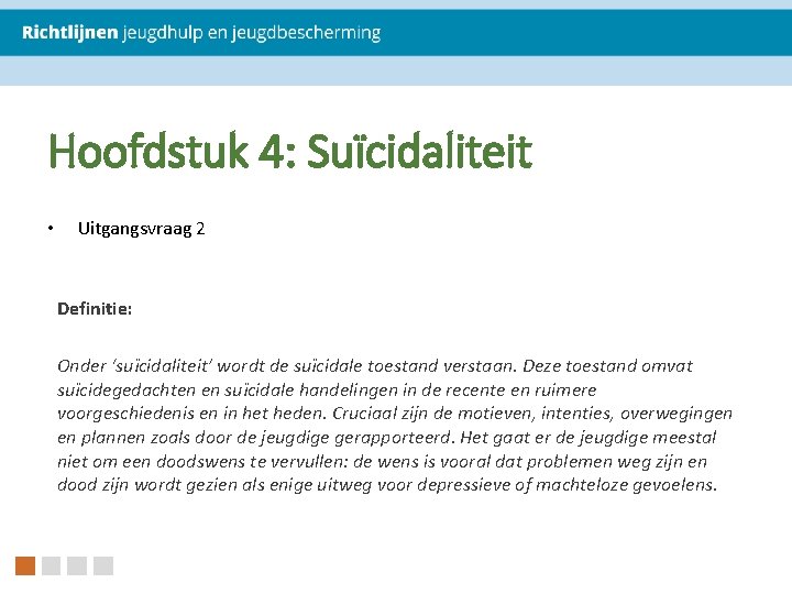 Hoofdstuk 4: Suïcidaliteit • Uitgangsvraag 2 Definitie: Onder ‘suïcidaliteit’ wordt de suïcidale toestand verstaan.