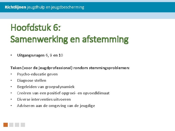 Hoofdstuk 6: Samenwerking en afstemming • Uitgangsvragen 6, 9 en 10 Taken (voor de