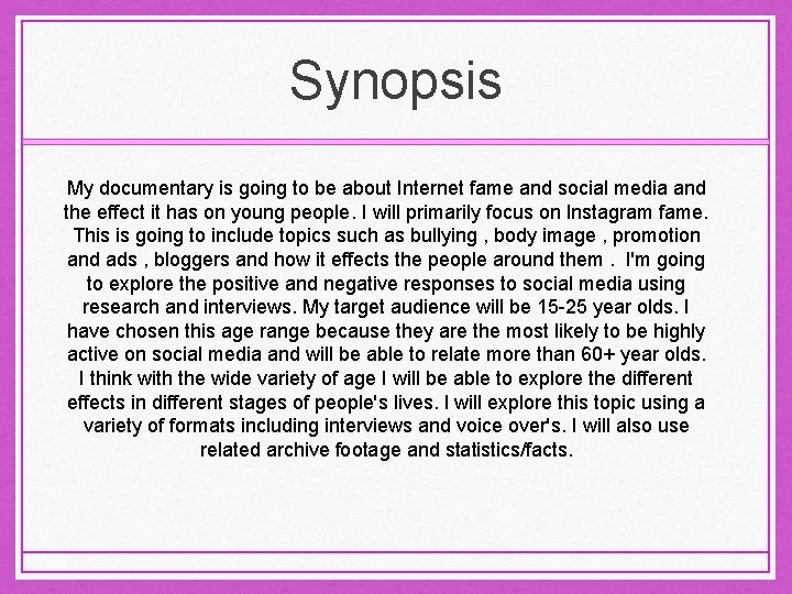 Synopsis My documentary is going to be about Internet fame and social media and