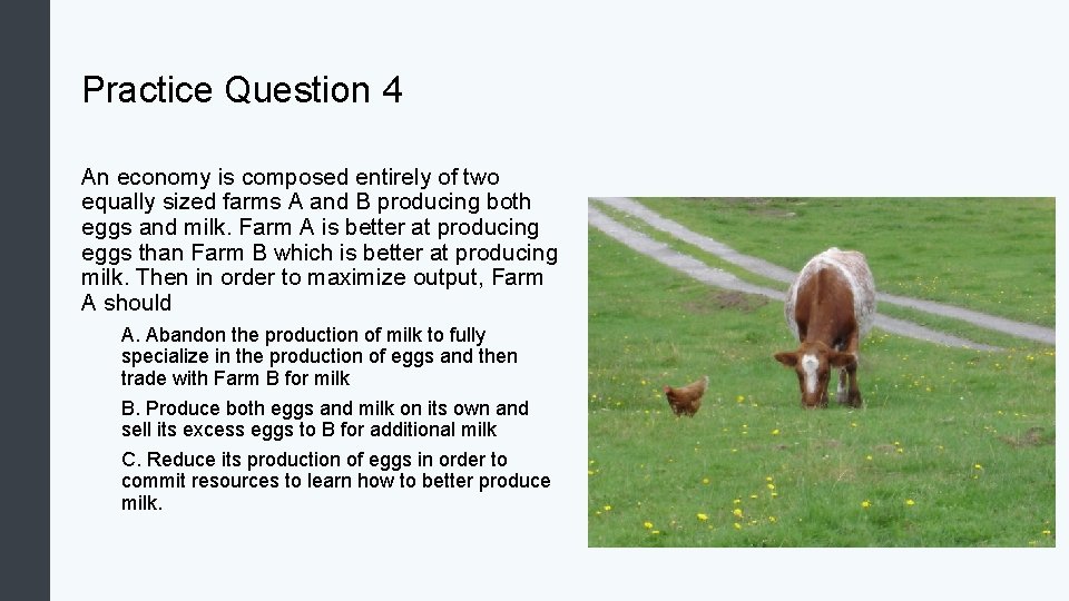 Practice Question 4 An economy is composed entirely of two equally sized farms A