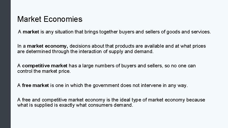 Market Economies A market is any situation that brings together buyers and sellers of