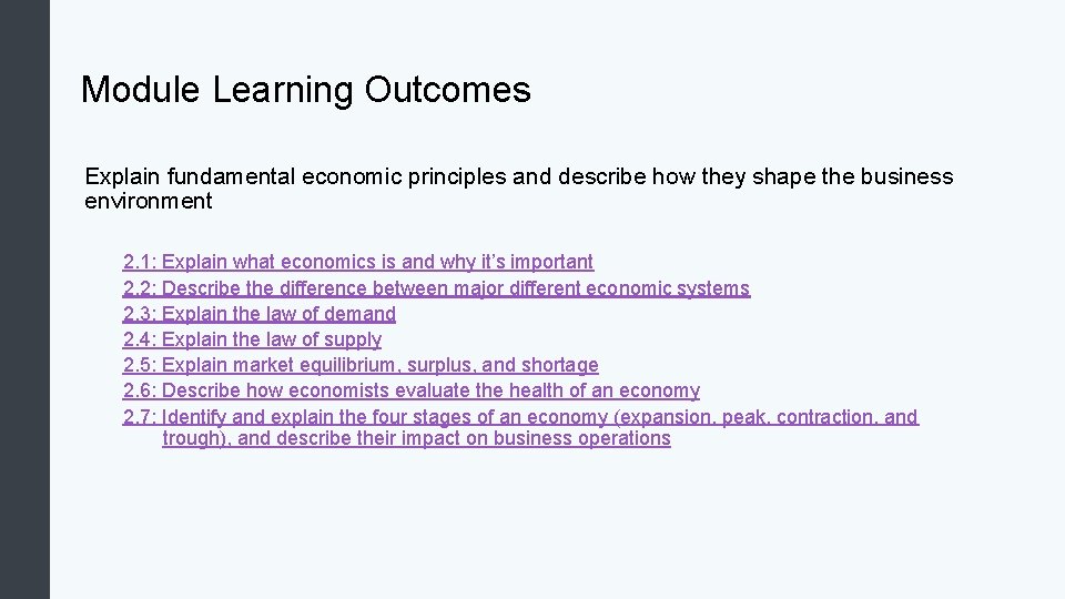 Module Learning Outcomes Explain fundamental economic principles and describe how they shape the business