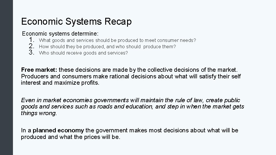 Economic Systems Recap Economic systems determine: 1. 2. 3. What goods and services should