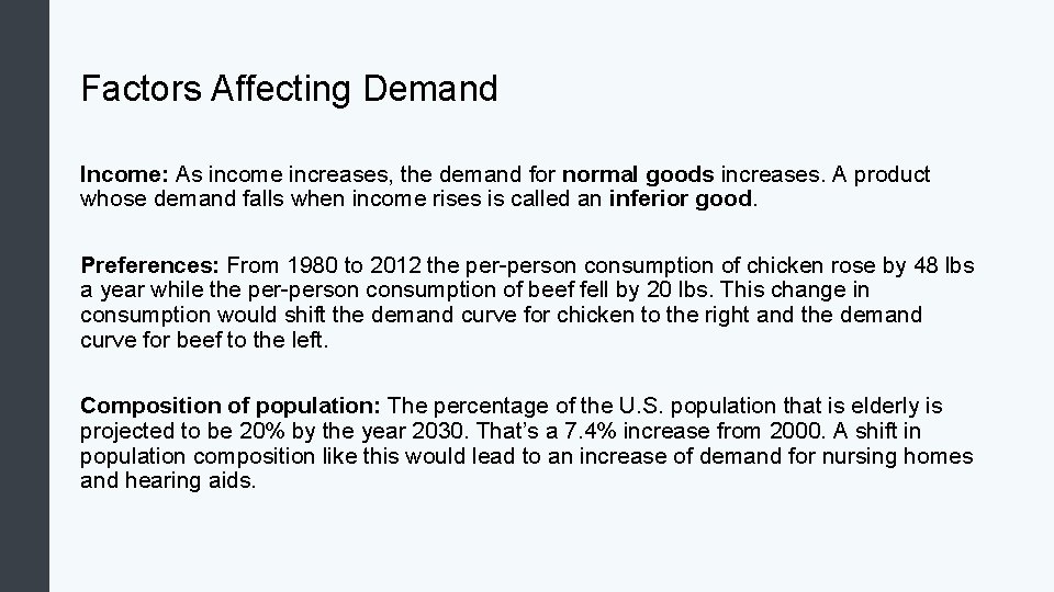 Factors Affecting Demand Income: As income increases, the demand for normal goods increases. A