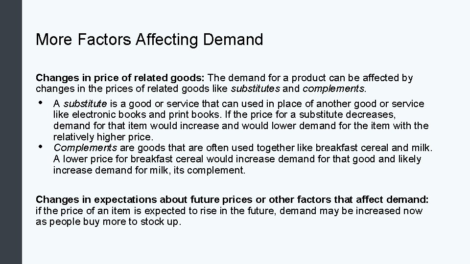 More Factors Affecting Demand Changes in price of related goods: The demand for a