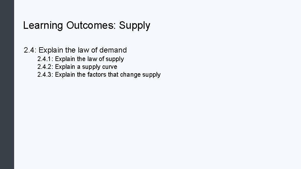 Learning Outcomes: Supply 2. 4: Explain the law of demand 2. 4. 1: Explain