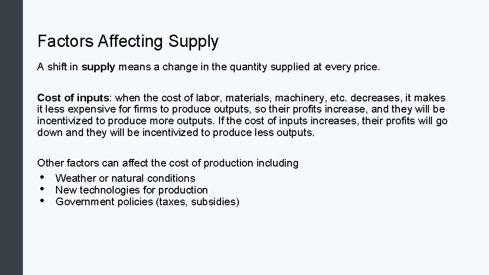 Factors Affecting Supply A shift in supply means a change in the quantity supplied