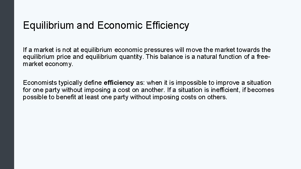 Equilibrium and Economic Efficiency If a market is not at equilibrium economic pressures will