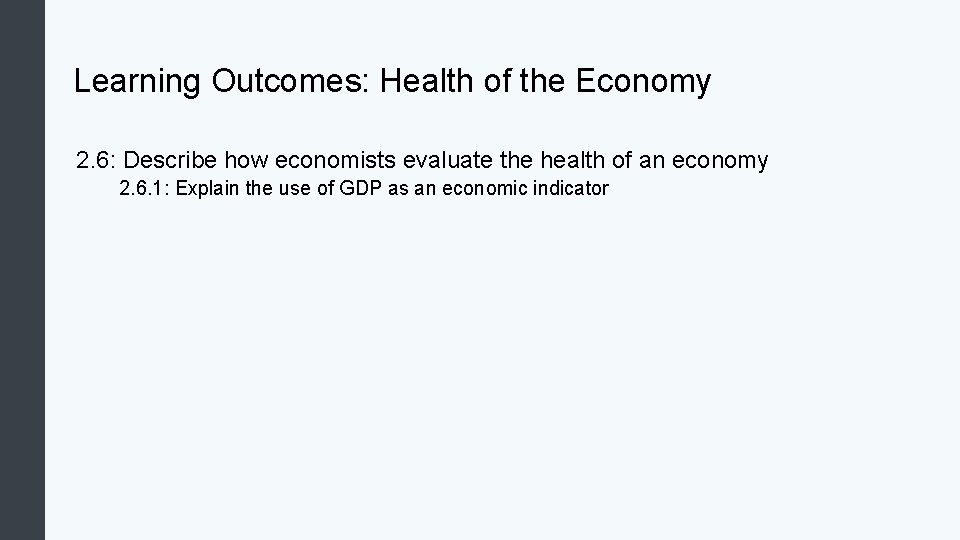 Learning Outcomes: Health of the Economy 2. 6: Describe how economists evaluate the health