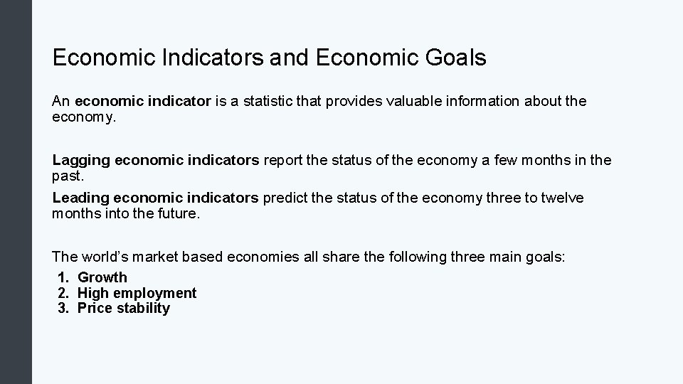 Economic Indicators and Economic Goals An economic indicator is a statistic that provides valuable