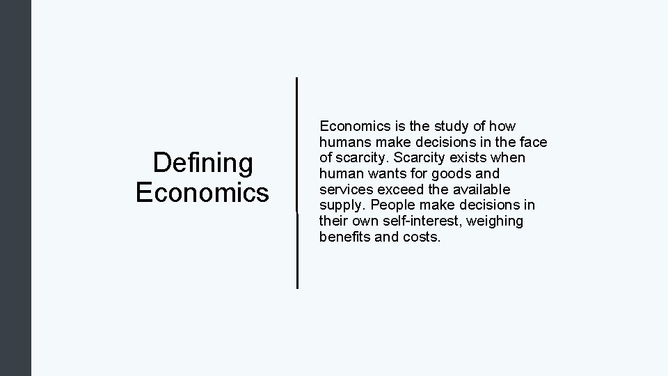Defining Economics is the study of how humans make decisions in the face of