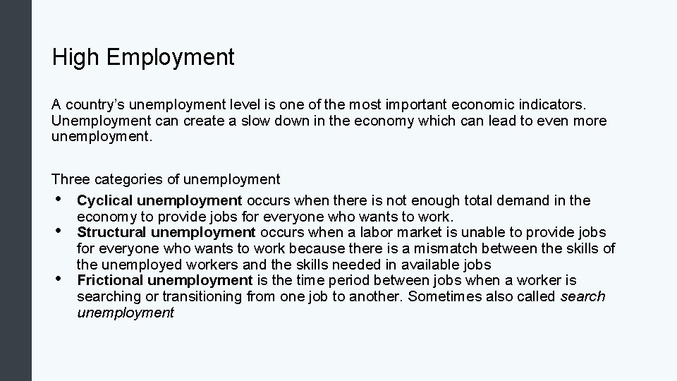 High Employment A country’s unemployment level is one of the most important economic indicators.