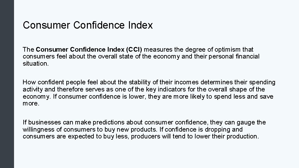 Consumer Confidence Index The Consumer Confidence Index (CCI) measures the degree of optimism that