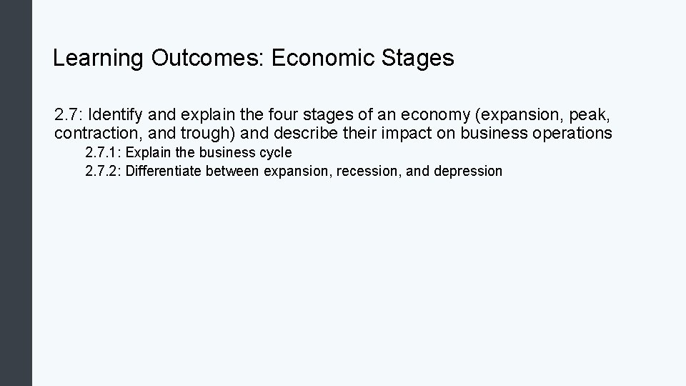 Learning Outcomes: Economic Stages 2. 7: Identify and explain the four stages of an