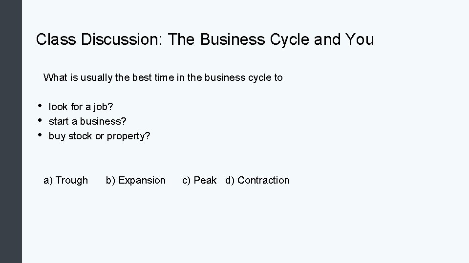 Class Discussion: The Business Cycle and You What is usually the best time in
