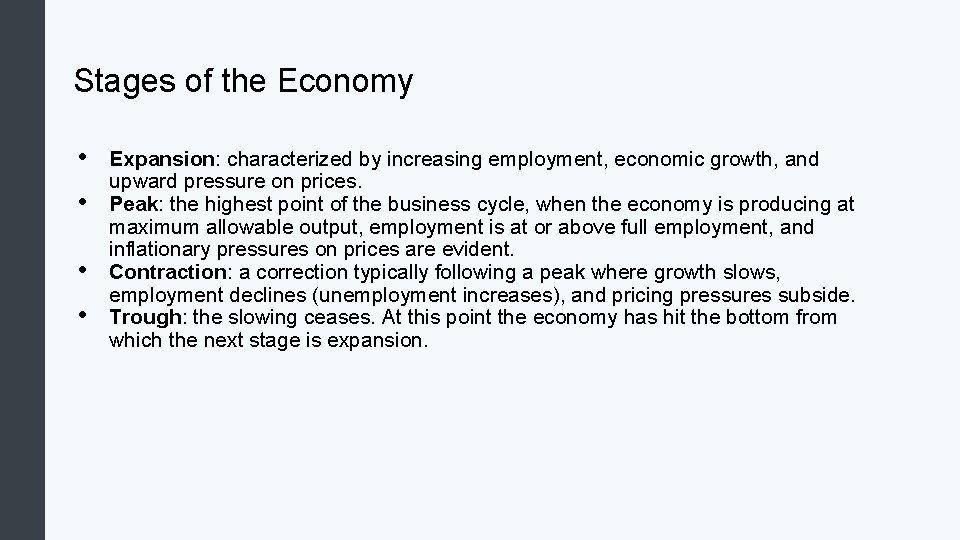 Stages of the Economy • • Expansion: characterized by increasing employment, economic growth, and