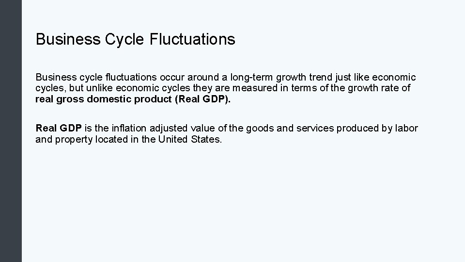 Business Cycle Fluctuations Business cycle fluctuations occur around a long-term growth trend just like