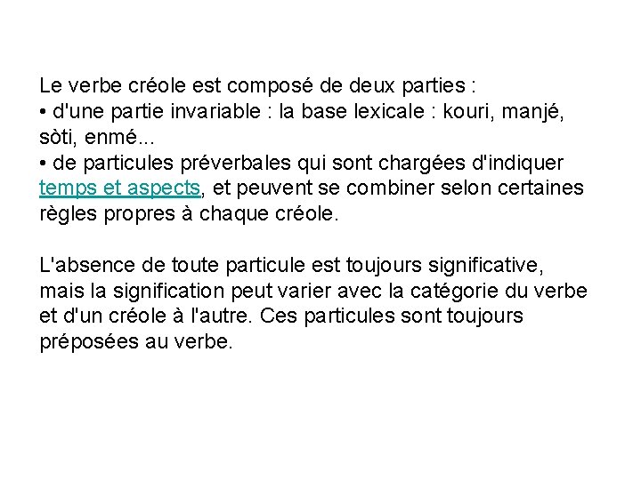 Le verbe créole est composé de deux parties : • d'une partie invariable :