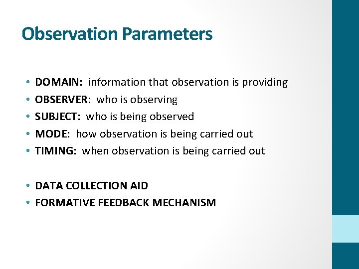 Observation Parameters • • • DOMAIN: information that observation is providing OBSERVER: who is
