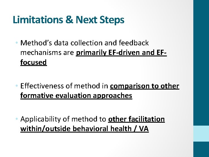 Limitations & Next Steps • Method’s data collection and feedback mechanisms are primarily EF-driven