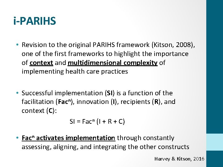 i-PARIHS • Revision to the original PARIHS framework (Kitson, 2008), one of the first