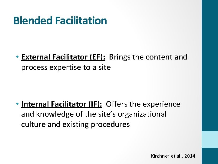 Blended Facilitation • External Facilitator (EF): Brings the content and process expertise to a