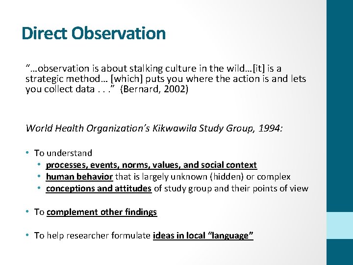 Direct Observation “…observation is about stalking culture in the wild…[it] is a strategic method…