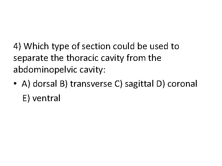 4) Which type of section could be used to separate thoracic cavity from the