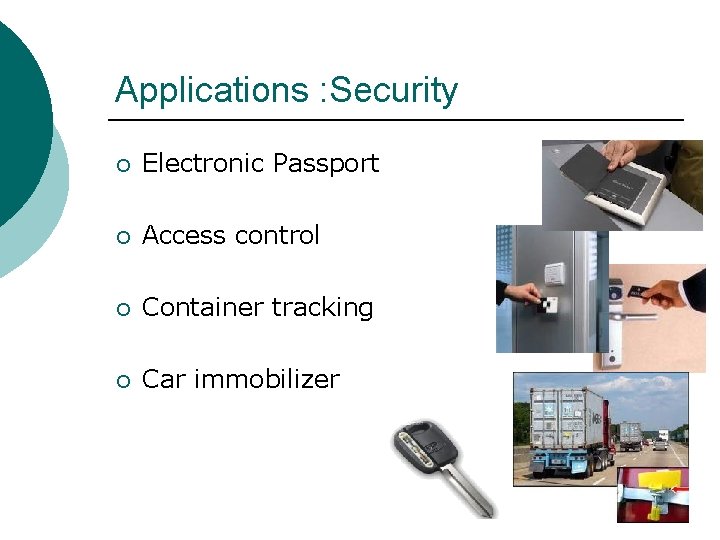 Applications : Security ¡ Electronic Passport ¡ Access control ¡ Container tracking ¡ Car