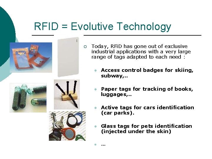 RFID = Evolutive Technology ¡ Today, RFi. D has gone out of exclusive industrial