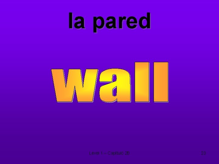 la pared Level 1 – Capítulo 2 B 23 