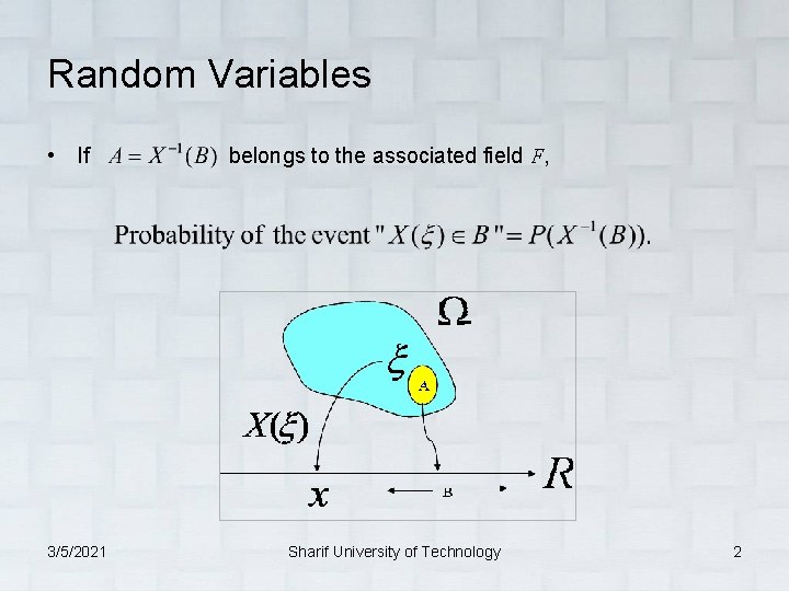 Random Variables • If belongs to the associated field F, 3/5/2021 Sharif University of