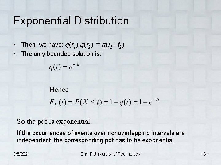 Exponential Distribution • Then we have: q(t 1) q(t 2) = q(t 1+t 2)