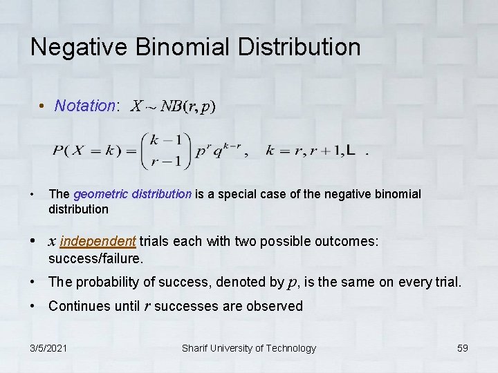 Negative Binomial Distribution • Notation: • The geometric distribution is a special case of