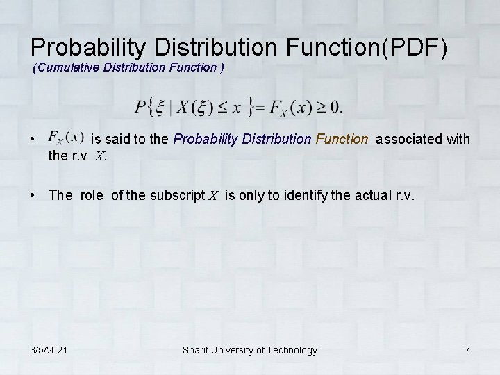 Probability Distribution Function(PDF) (Cumulative Distribution Function ) • is said to the Probability Distribution