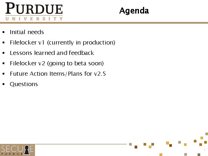 Agenda § Initial needs § Filelocker v 1 (currently in production) § Lessons learned